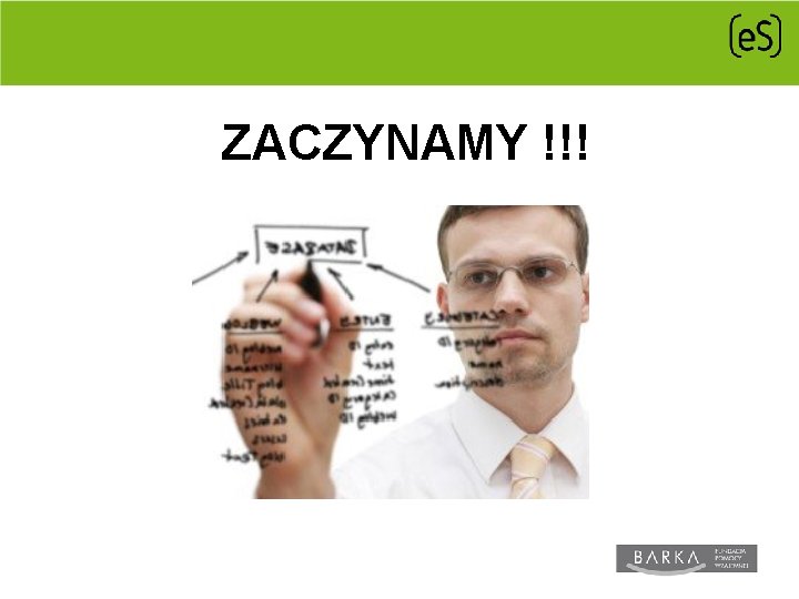 ZACZYNAMY !!! 