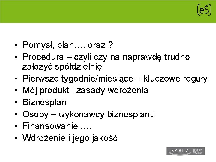  • Pomysł, plan…. oraz ? • Procedura – czyli czy na naprawdę trudno