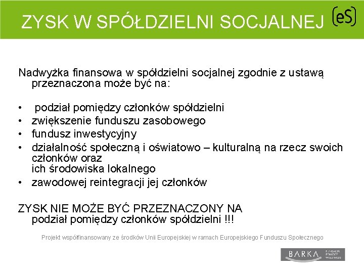 ZYSK W SPÓŁDZIELNI SOCJALNEJ Nadwyżka finansowa w spółdzielni socjalnej zgodnie z ustawą przeznaczona może