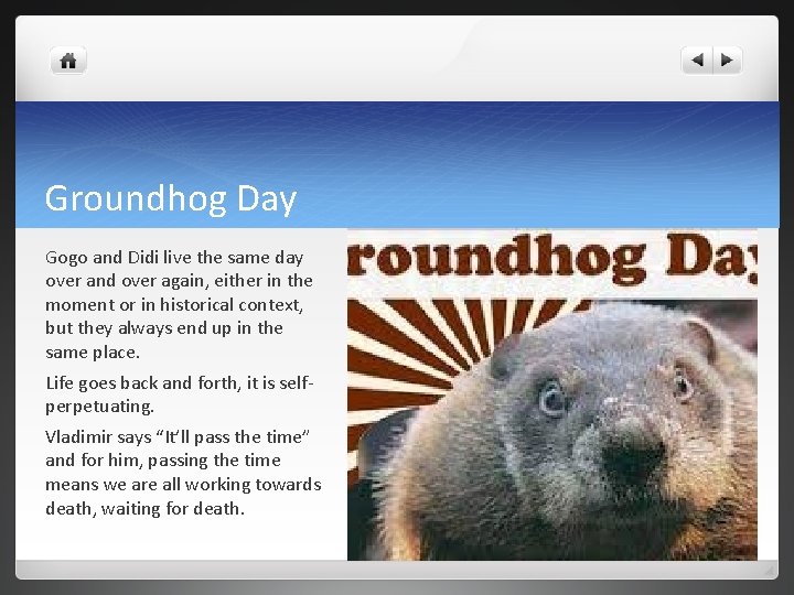 Groundhog Day Gogo and Didi live the same day over and over again, either