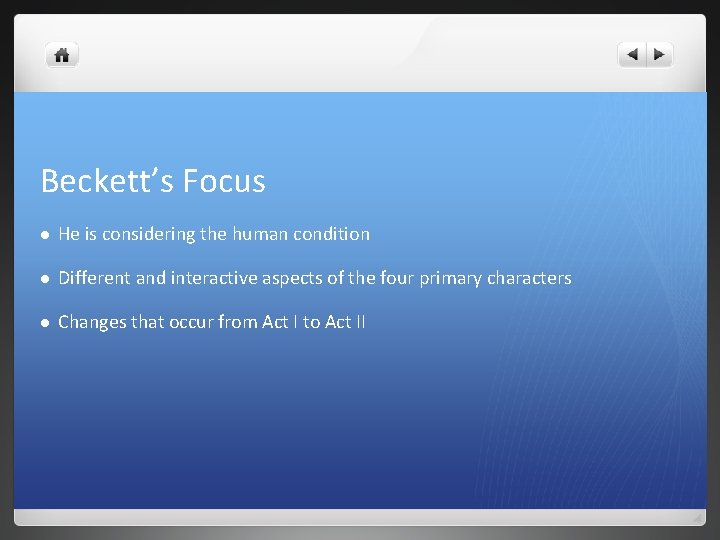 Beckett’s Focus l He is considering the human condition l Different and interactive aspects