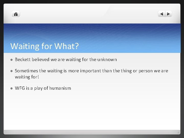 Waiting for What? l Beckett believed we are waiting for the unknown l Sometimes