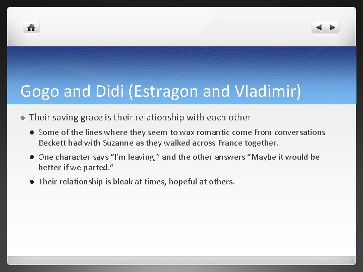 Gogo and Didi (Estragon and Vladimir) l Their saving grace is their relationship with