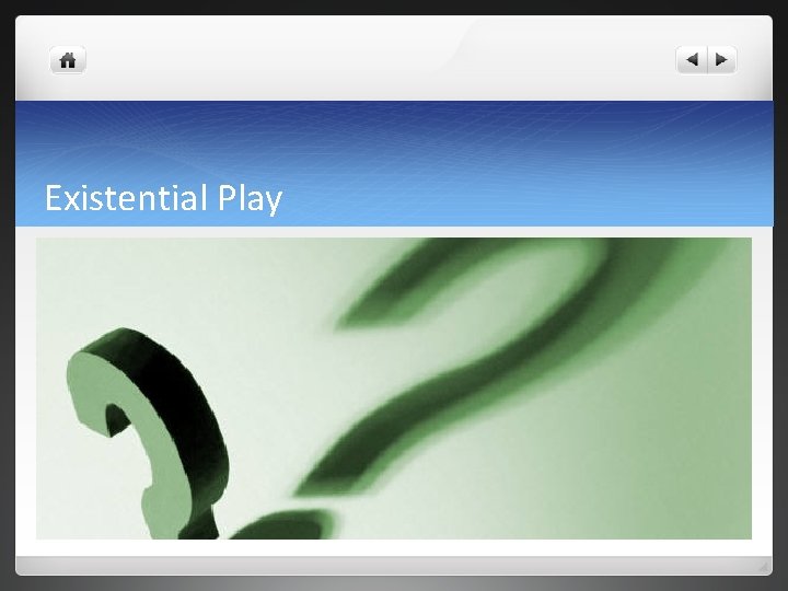 Existential Play 