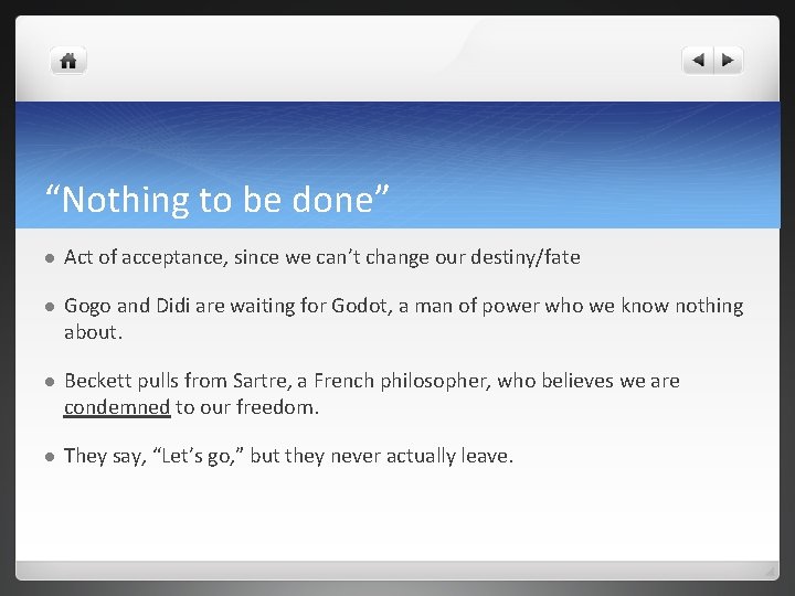 “Nothing to be done” l Act of acceptance, since we can’t change our destiny/fate