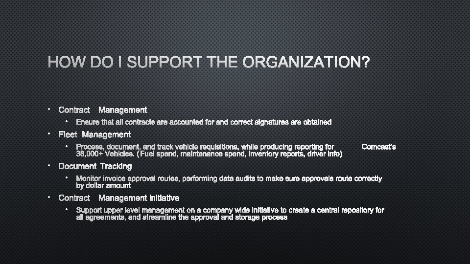 HOW DO I SUPPORT THE ORGANIZATION? • CONTRACT MANAGEMENT • ENSURE THAT ALL CONTRACTS