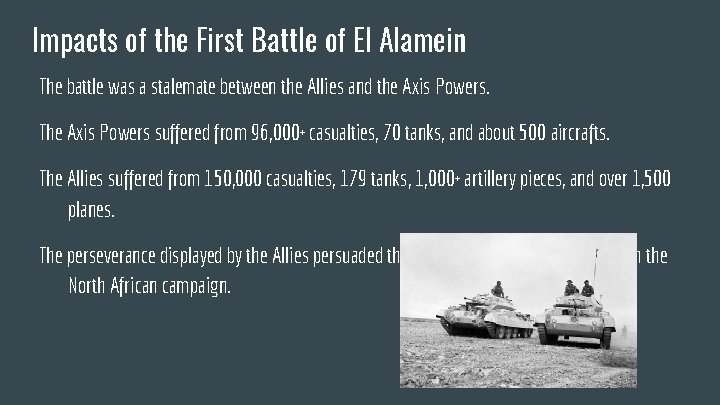 Impacts of the First Battle of El Alamein The battle was a stalemate between