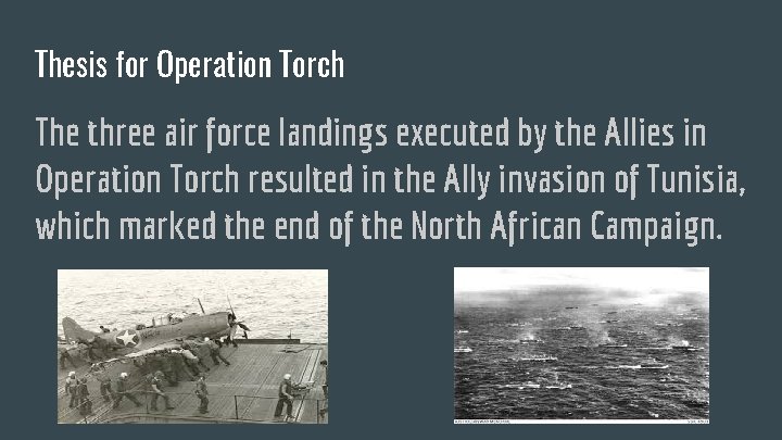 Thesis for Operation Torch The three air force landings executed by the Allies in