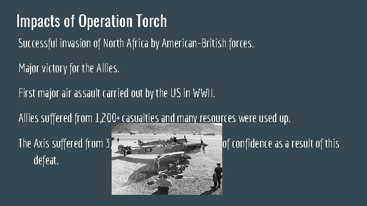 Impacts of Operation Torch Successful invasion of North Africa by American-British forces. Major victory