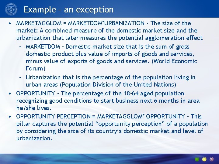 Example – an exception • MARKETAGGLOM = MARKETDOM*URBANIZATION - The size of the market: