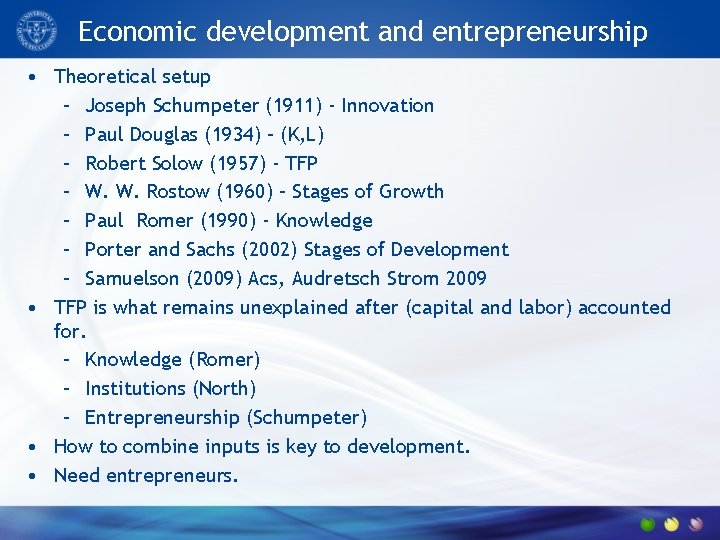 Economic development and entrepreneurship • Theoretical setup – Joseph Schumpeter (1911) - Innovation –