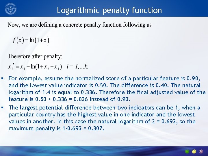 Logarithmic penalty function § For example, assume the normalized score of a particular feature
