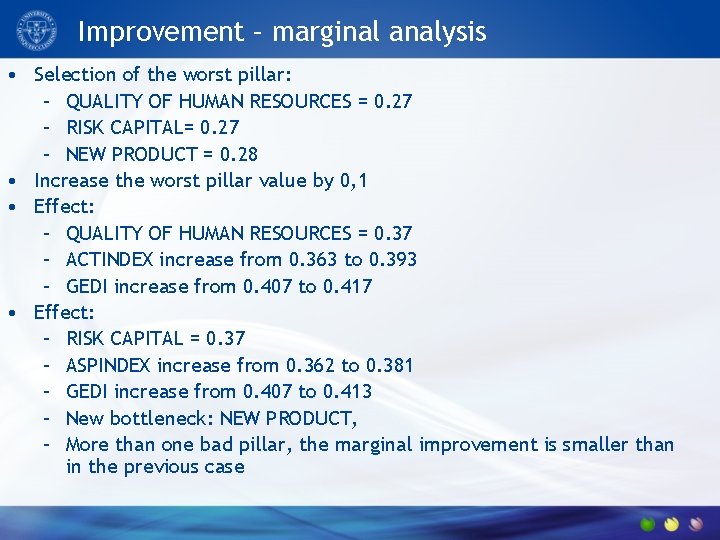 Improvement – marginal analysis • Selection of the worst pillar: – QUALITY OF HUMAN
