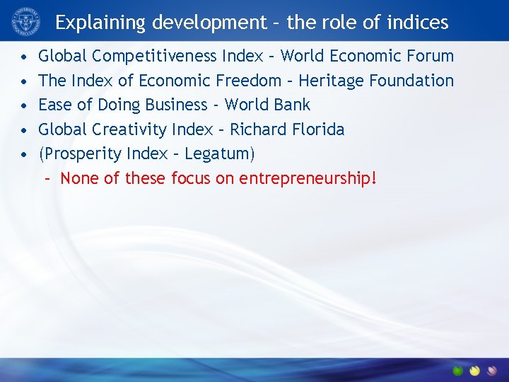 Explaining development – the role of indices • • • Global Competitiveness Index –