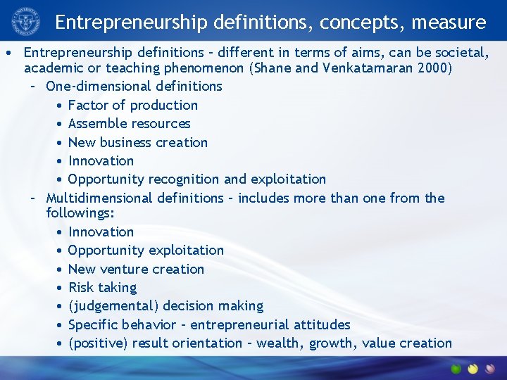 Entrepreneurship definitions, concepts, measure • Entrepreneurship definitions – different in terms of aims, can