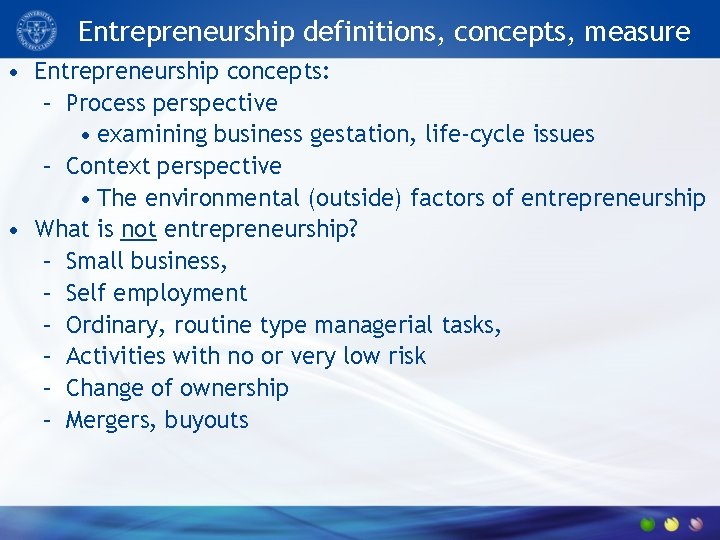 Entrepreneurship definitions, concepts, measure • Entrepreneurship concepts: – Process perspective • examining business gestation,