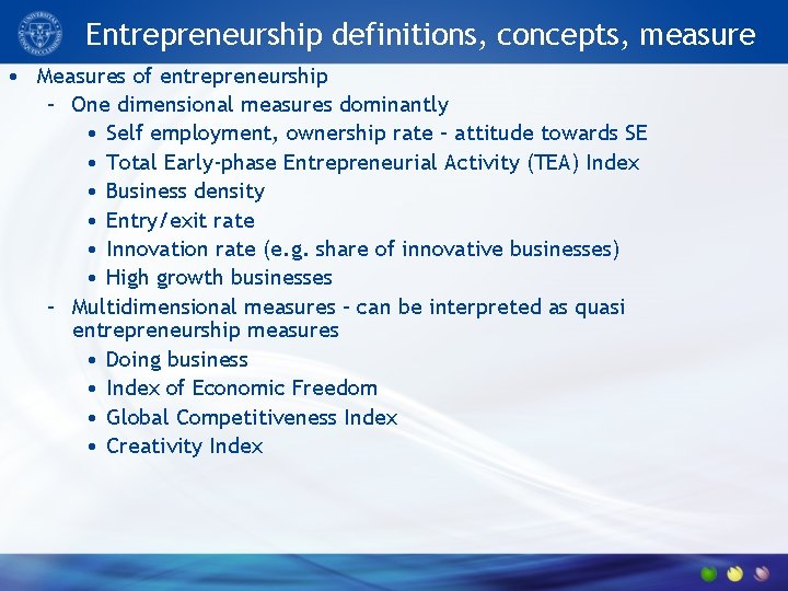 Entrepreneurship definitions, concepts, measure • Measures of entrepreneurship – One dimensional measures dominantly •