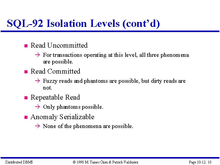 SQL-92 Isolation Levels (cont’d) Read Uncommitted For transactions operating at this level, all three