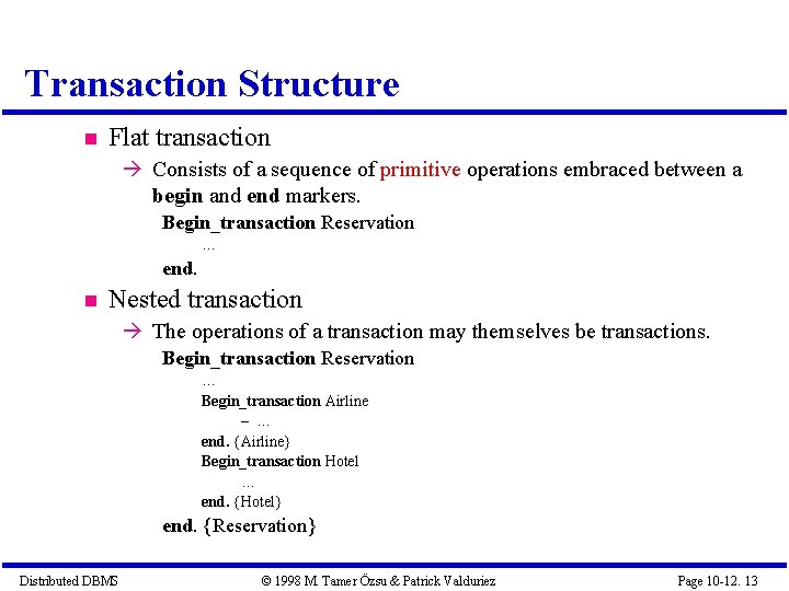 Transaction Structure Flat transaction Consists of a sequence of primitive operations embraced between a