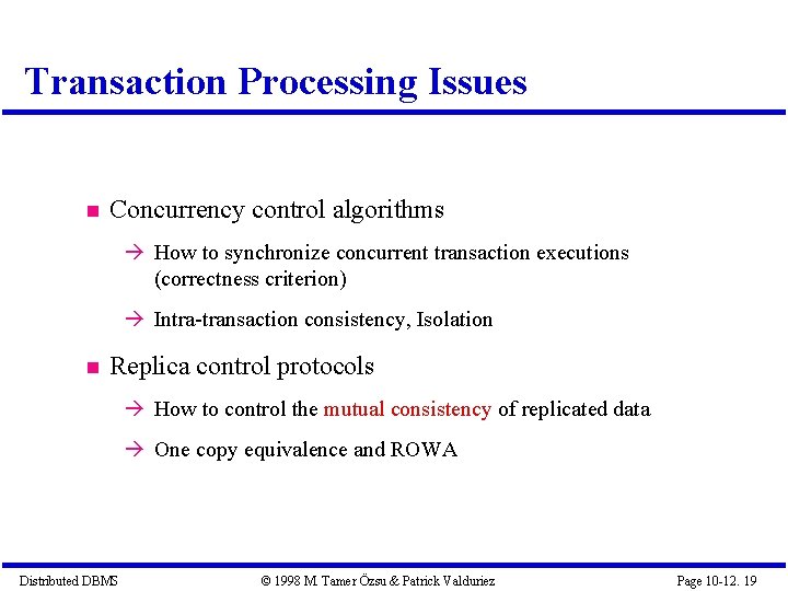 Transaction Processing Issues Concurrency control algorithms How to synchronize concurrent transaction executions (correctness criterion)