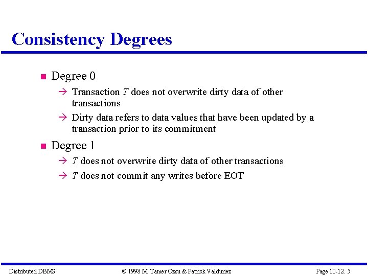 Consistency Degrees Degree 0 Transaction T does not overwrite dirty data of other transactions