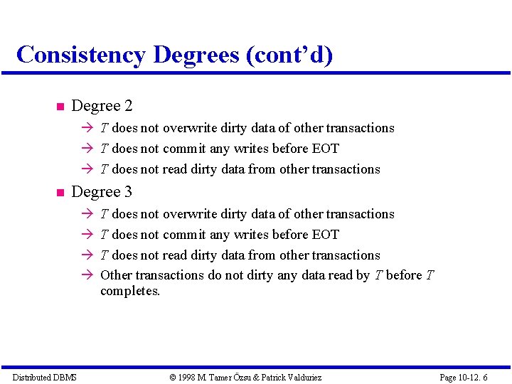 Consistency Degrees (cont’d) Degree 2 T does not overwrite dirty data of other transactions