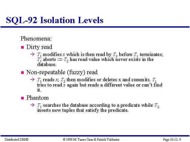 SQL-92 Isolation Levels Phenomena: Dirty read T 1 modifies x which is then read