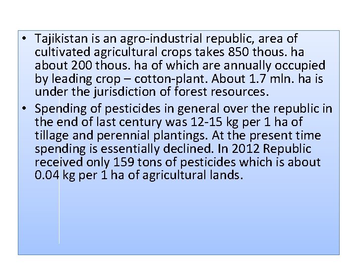  • Tajikistan is an agro-industrial republic, area of cultivated agricultural crops takes 850