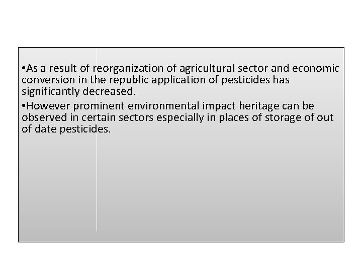  • As a result of reorganization of agricultural sector and economic conversion in