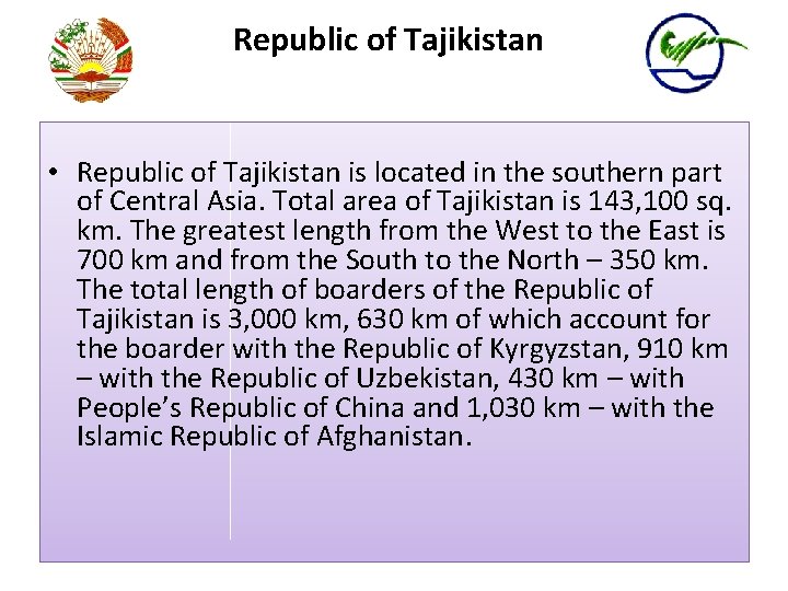 Republic of Tajikistan • Republic of Tajikistan is located in the southern part of