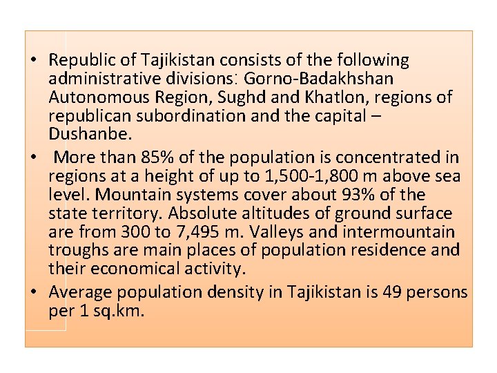  • Republic of Tajikistan consists of the following administrative divisions: Gorno-Badakhshan Autonomous Region,