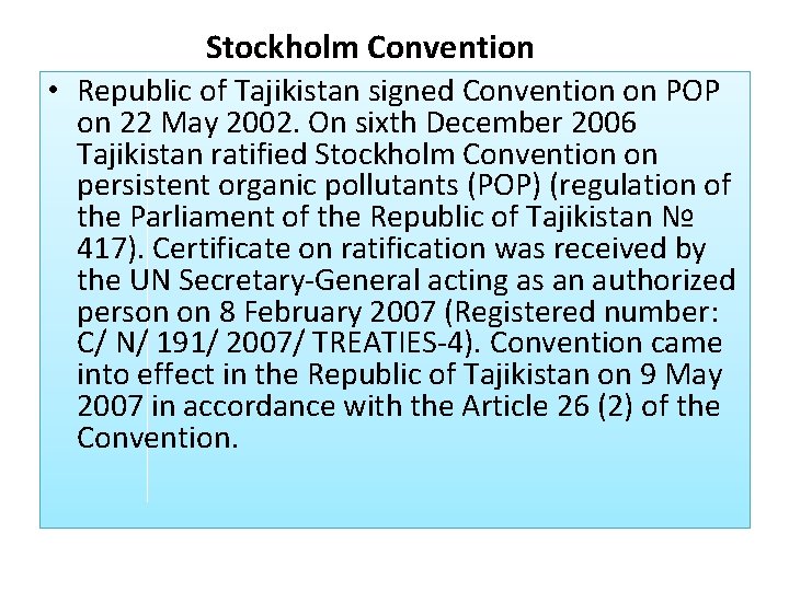 Stockholm Convention • Republic of Tajikistan signed Convention on POP on 22 May 2002.