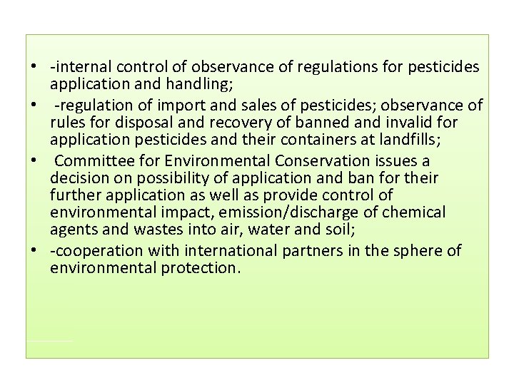  • -internal control of observance of regulations for pesticides application and handling; •