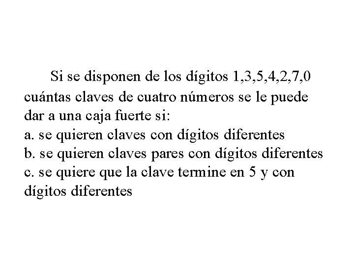  Si se disponen de los dígitos 1, 3, 5, 4, 2, 7, 0