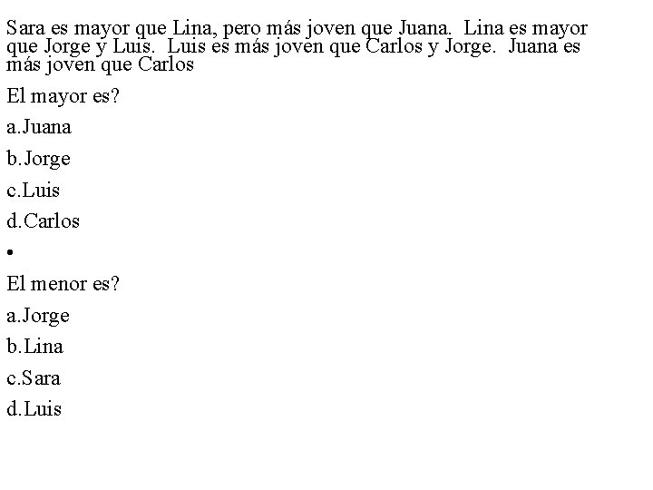 Sara es mayor que Lina, pero más joven que Juana. Lina es mayor que