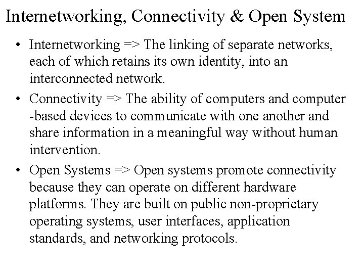 Internetworking, Connectivity & Open System • Internetworking => The linking of separate networks, each