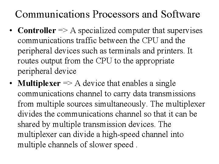 Communications Processors and Software • Controller => A specialized computer that supervises communications traffic