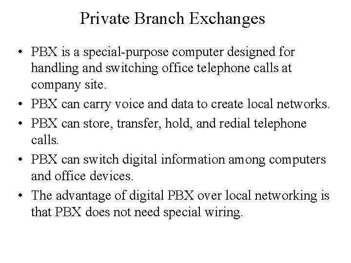 Private Branch Exchanges • PBX is a special-purpose computer designed for handling and switching