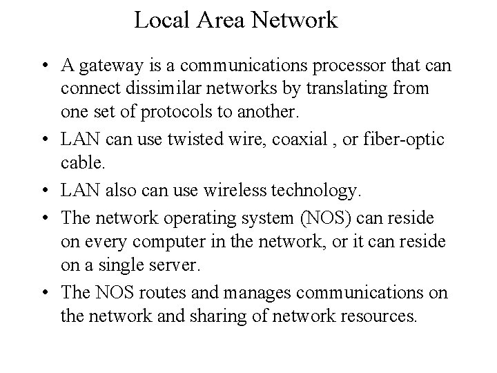 Local Area Network • A gateway is a communications processor that can connect dissimilar