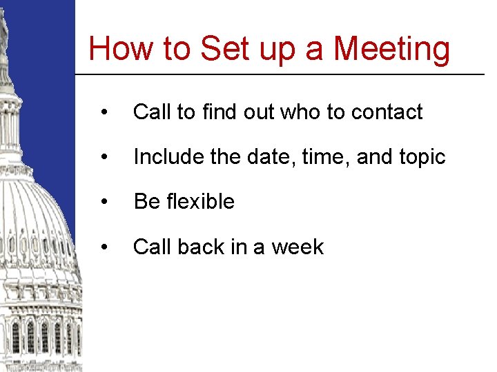 How to Set up a Meeting • Call to find out who to contact