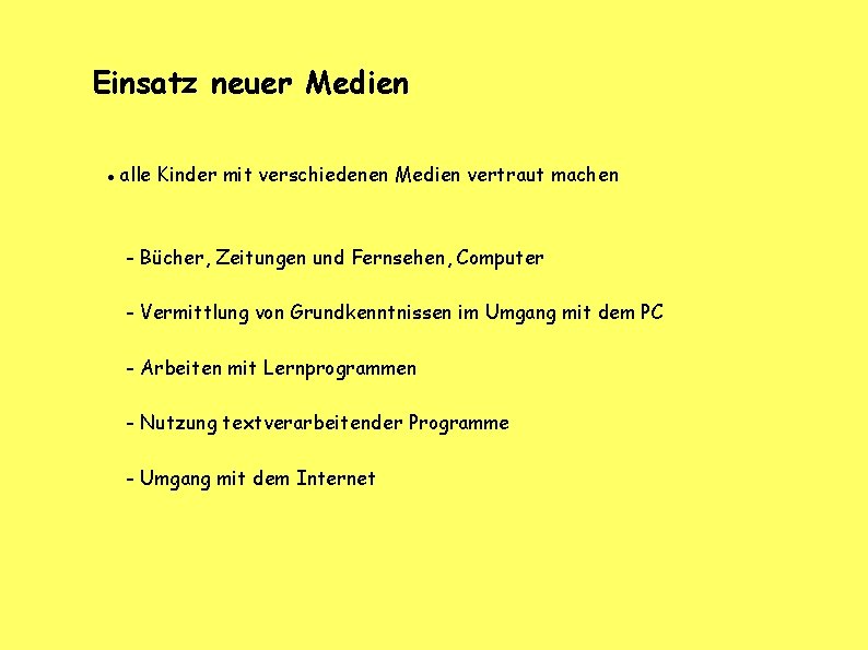 Einsatz neuer Medien alle Kinder mit verschiedenen Medien vertraut machen - Bücher, Zeitungen und