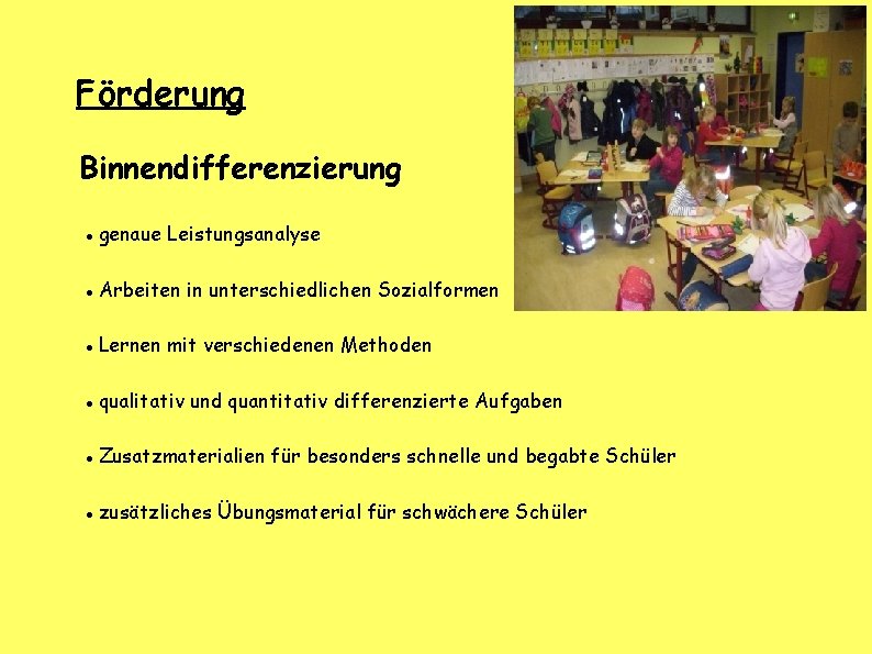 Förderung Binnendifferenzierung genaue Leistungsanalyse Arbeiten in unterschiedlichen Sozialformen Lernen mit verschiedenen Methoden qualitativ und