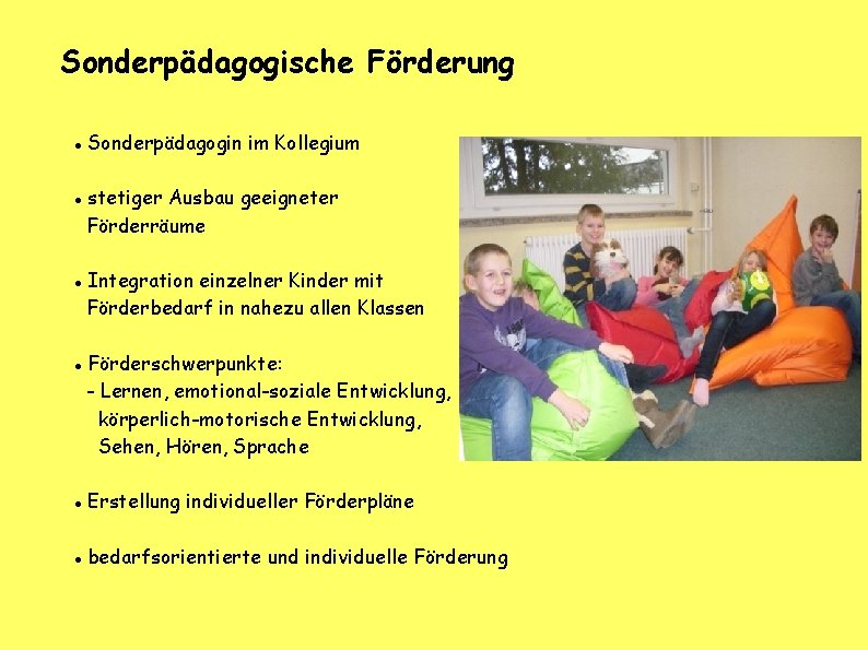 Sonderpädagogische Förderung Sonderpädagogin im Kollegium stetiger Ausbau geeigneter Förderräume Integration einzelner Kinder mit Förderbedarf