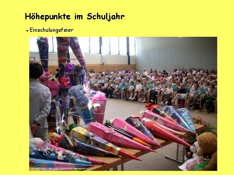 Höhepunkte im Schuljahr Einschulungsfeier 