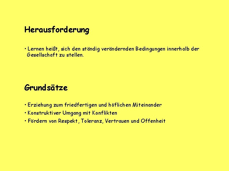 Herausforderung • Lernen heißt, sich den ständig verändernden Bedingungen innerhalb der Gesellschaft zu stellen.