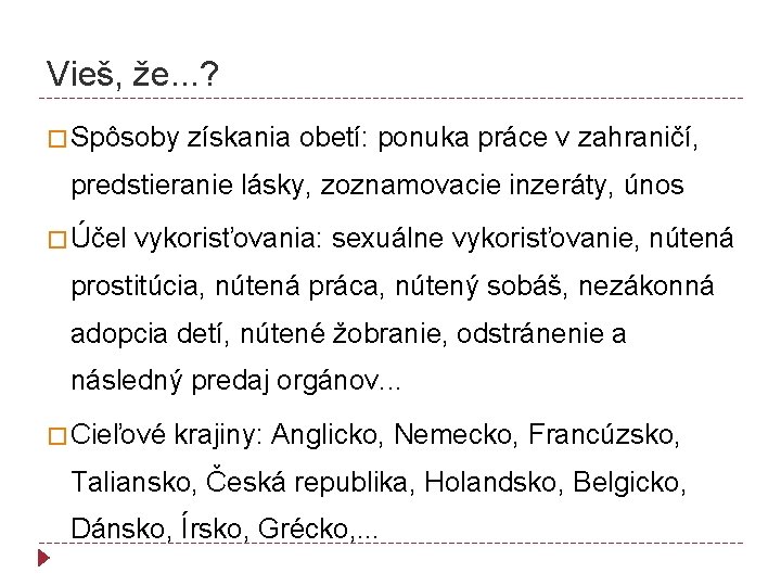 Vieš, že. . . ? � Spôsoby získania obetí: ponuka práce v zahraničí, predstieranie