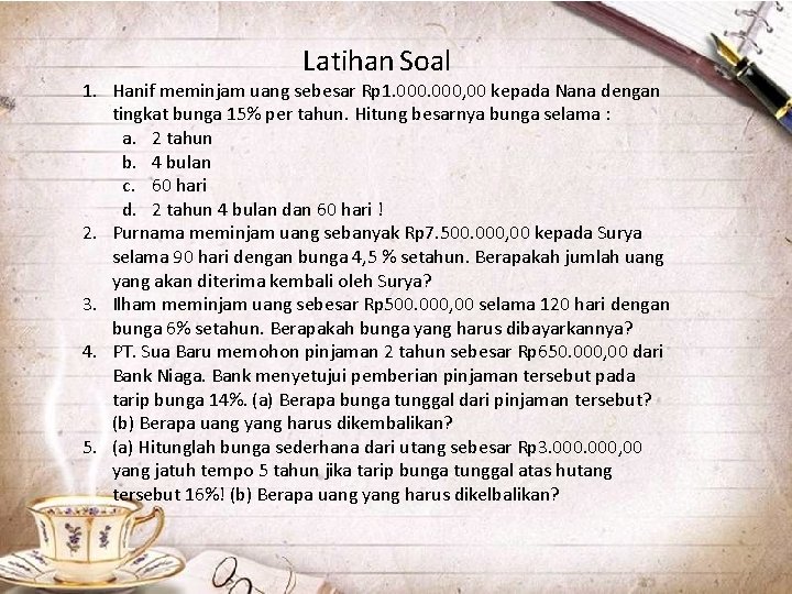Latihan Soal 1. Hanif meminjam uang sebesar Rp 1. 000, 00 kepada Nana dengan