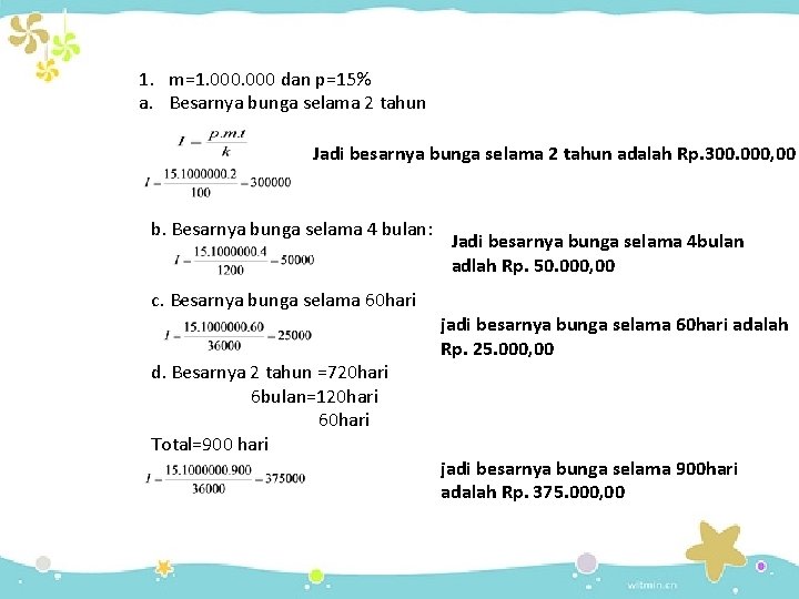 1. m=1. 000 dan p=15% a. Besarnya bunga selama 2 tahun Jadi besarnya bunga