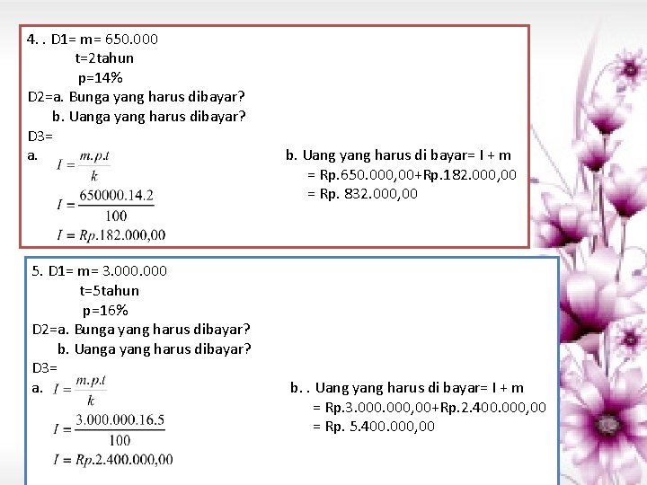 4. . D 1= m= 650. 000 t=2 tahun p=14% D 2=a. Bunga yang