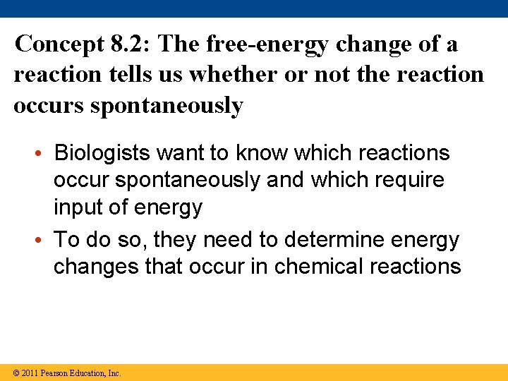 Concept 8. 2: The free-energy change of a reaction tells us whether or not